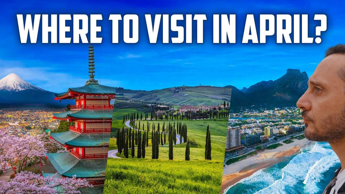 April Travel Destinations | Best Places to visit in April 2024