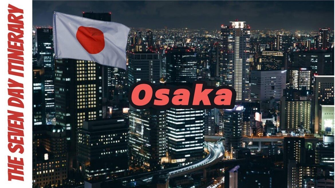 Ultimate Osaka Travel Guide: Seven-Day Itinerary, Hotels, Attractions & Restaurants