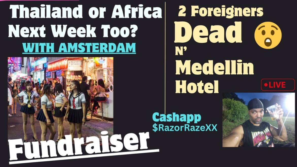 Thailand Trip Fundraiser | 2 Foreigners Found Dead In Medellin Hotels | Colombia updates