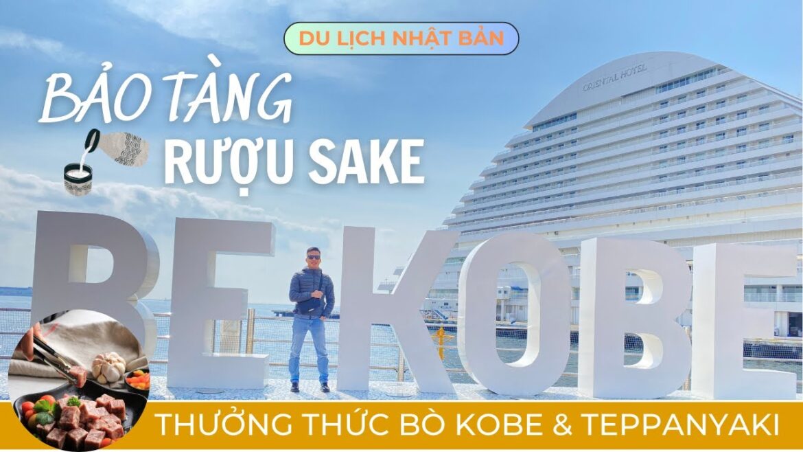 Du lịch Nhật Bản | Bảo tàng rượu Sake  - ăn Beef Steak tại Kobe | Ta Lang Thang