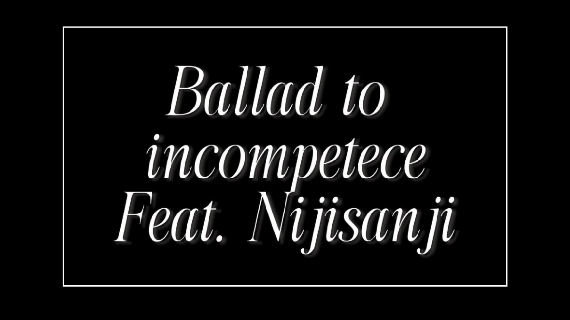 Ballad to Incompetence feat Nijisanji