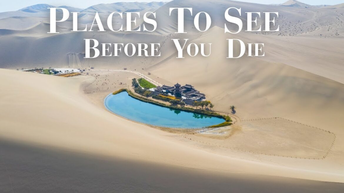 25 Places To See Before You Die 25 Places To See Before You Die