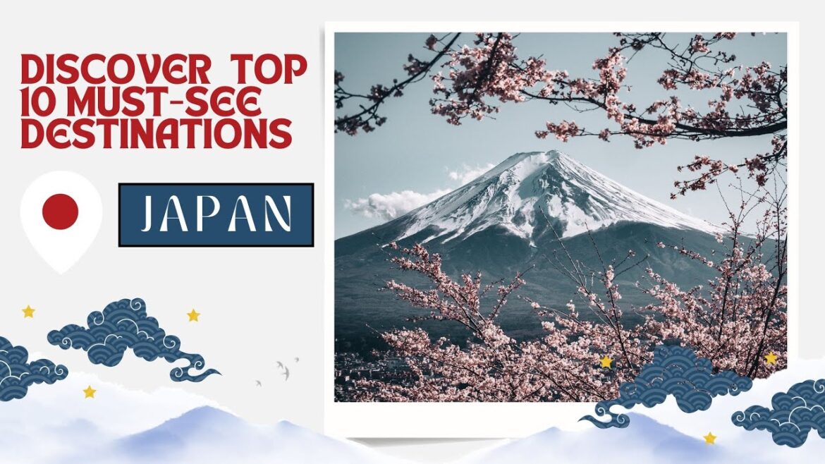 Discover Japan's Top 10 Must-See Destinations