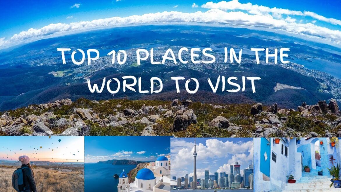 Global Gems: 10 Must-Visit Destinations for Every Traveler