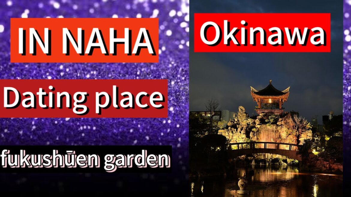 okinawa fukushen garden | best place to visit in naha | dating place okinawa fukushen garden | best place to visit in naha | dating place