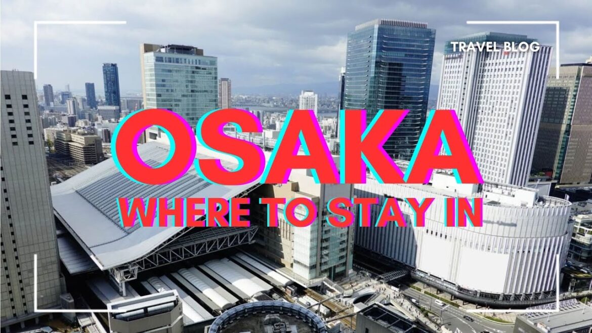 Where to stay in Osaka. Part 1