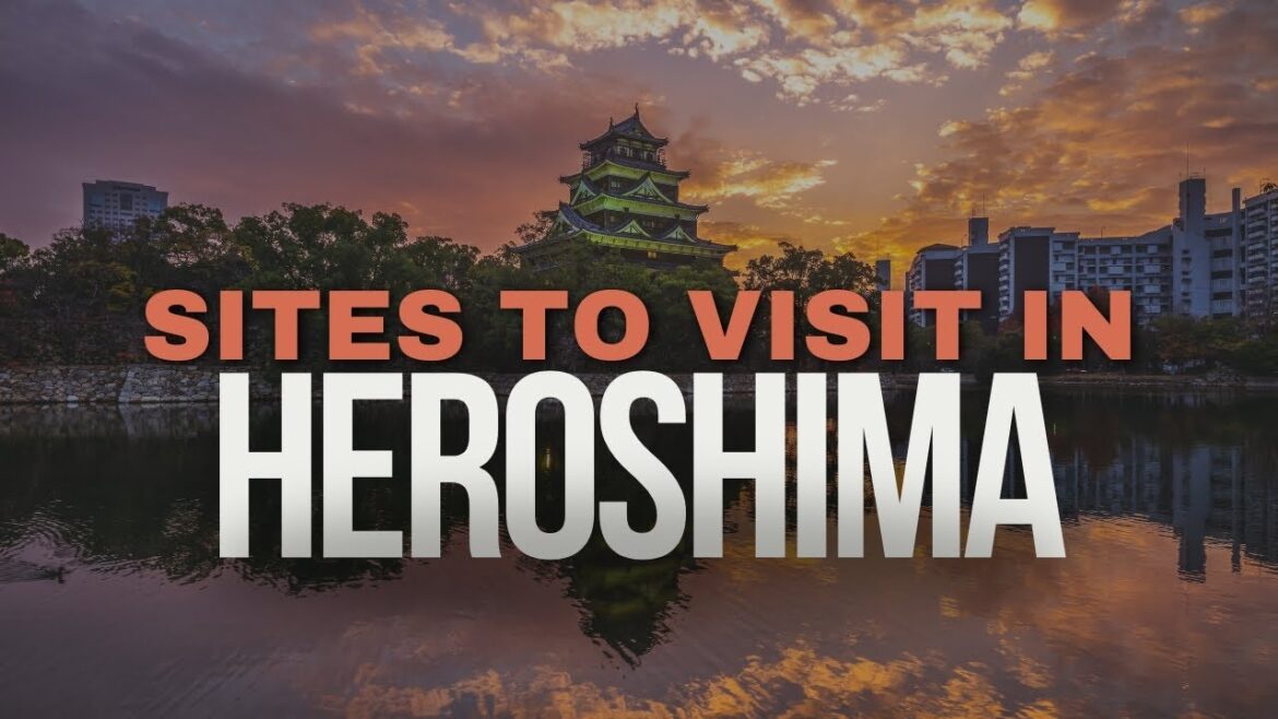 5 Must See Historical Sites in Hiroshima