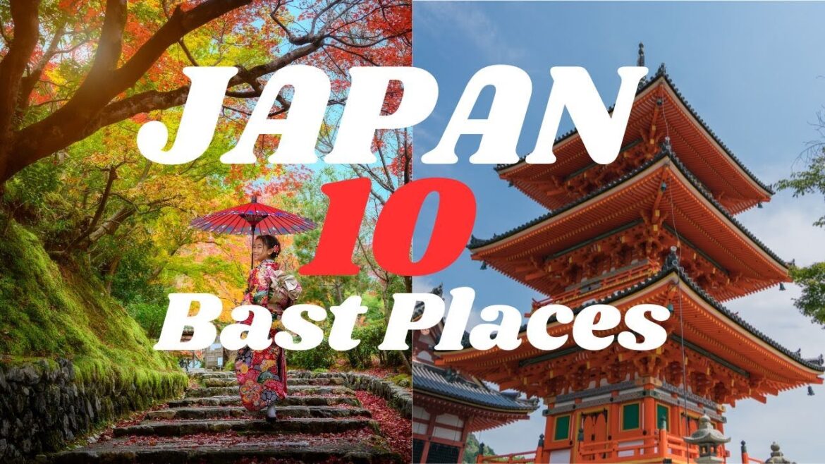 10 Best Places to Visit in Japan | Japan Travel Guide