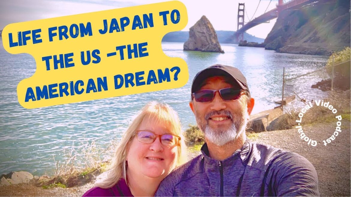 From Japan to the US -  the unique journey of the American Dream!  "Global-Local" Video Podcast
