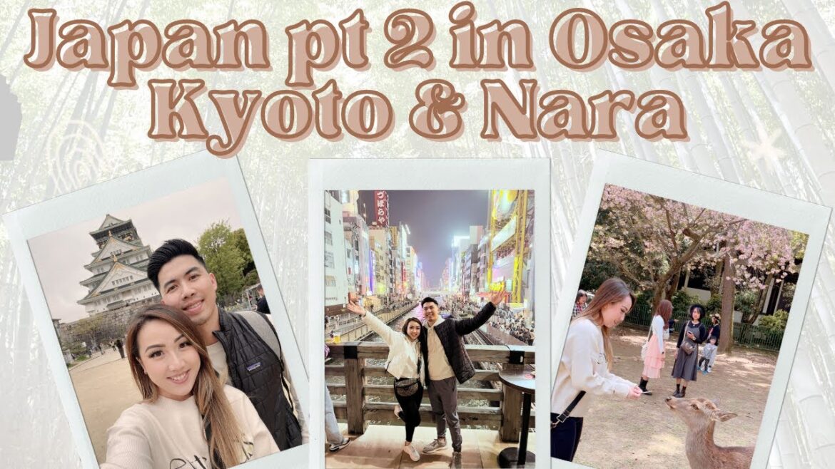 Japan pt 2- Osaka, Kyoto & Nara