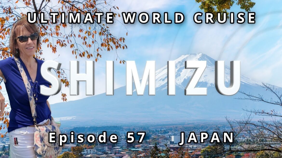 SHIMIZU Port: Gateway to Mount Fuji, Ep. 57 Ultimate World Cruise| BZ Travel SHIMIZU Port: Gateway to Mount Fuji, Ep. 57 Ultimate World Cruise| BZ Travel