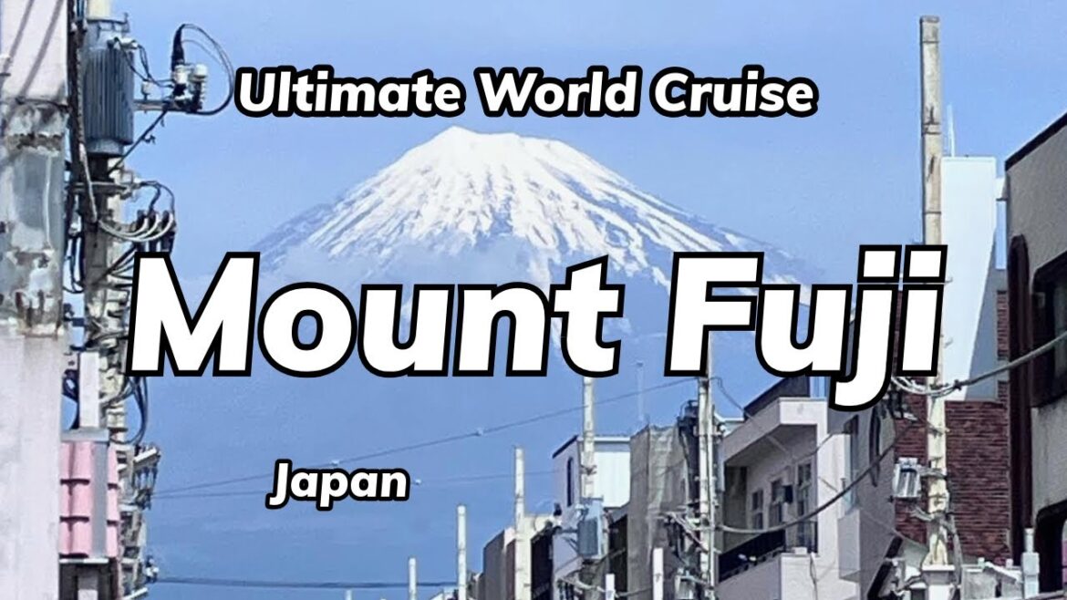 Docking Adventures in Mt. Fuji & Osaka Japan on the Ultimate World Cruise