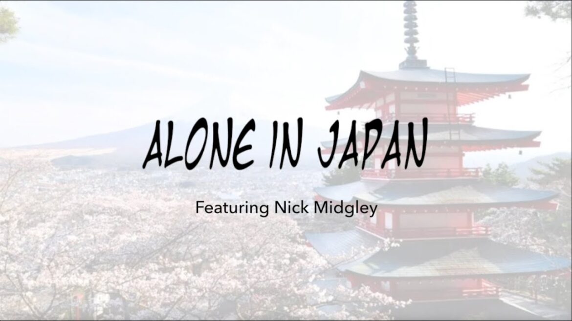 Alone in Japan with Nick Midgley Alone in Japan with Nick Midgley