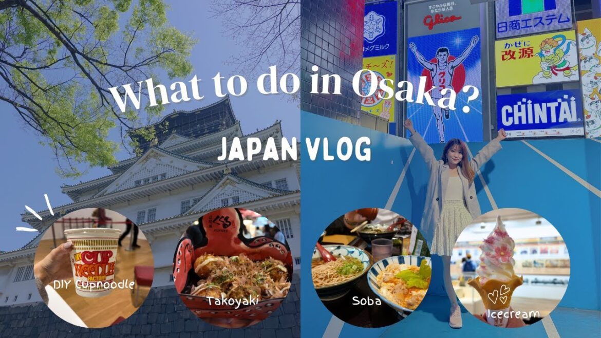 What's so special about Osaka? | Osaka Castle, Dotonbori, DIY Cupnoodle, Parco Mall | Travel Vlog