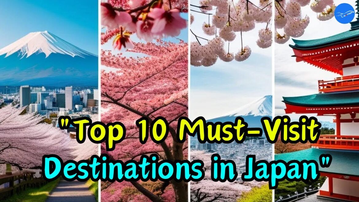 Top 10 Must-Visit Destinations in Japan "Top 10 Must-Visit Destinations in Japan"