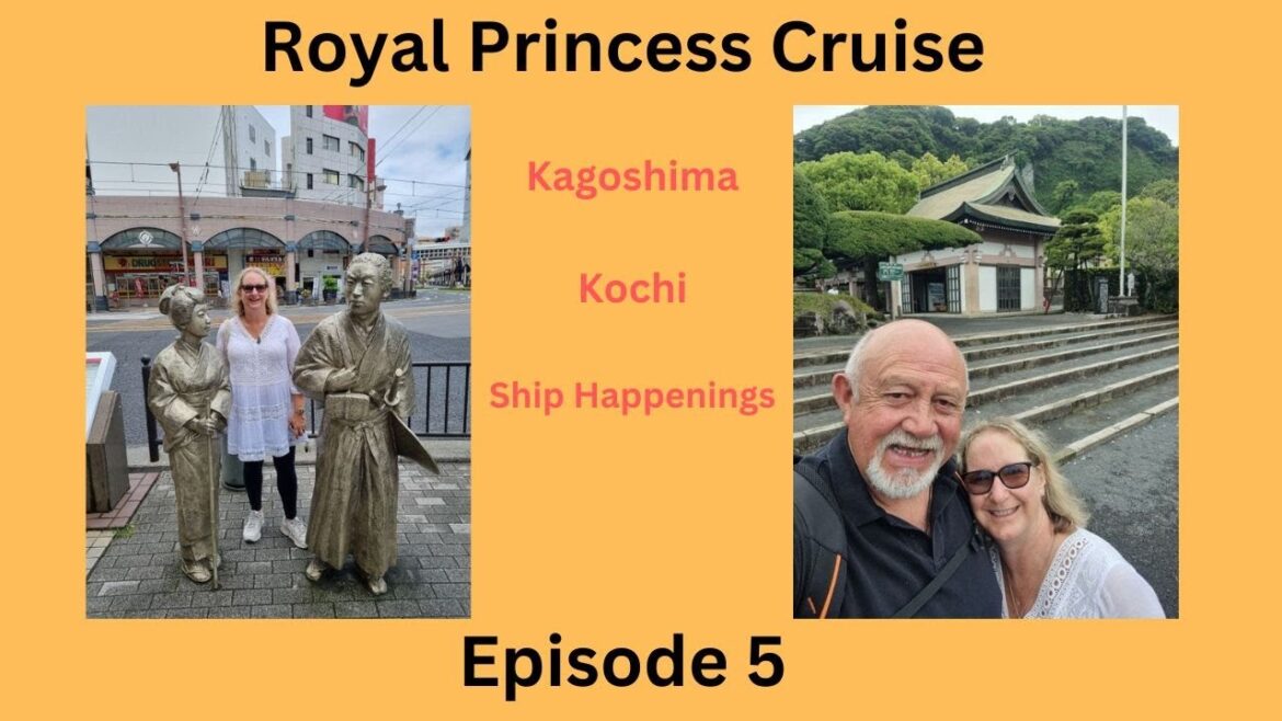 Royal Princess Cruise. Episode 4. JAPAN, Kagoshima, Kochi and Ship Happenings. Royal Princess Cruise. Episode 4. JAPAN, Kagoshima, Kochi and Ship Happenings.