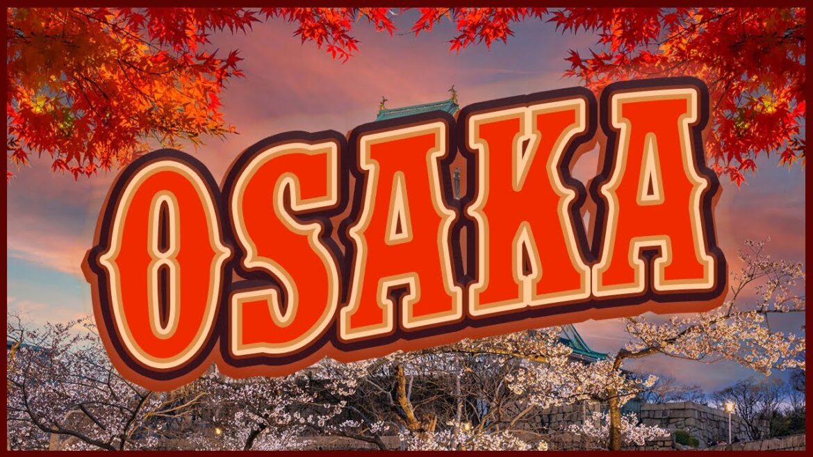 Osaka, Japan | Travel Guide Osaka, Japan | Travel Guide