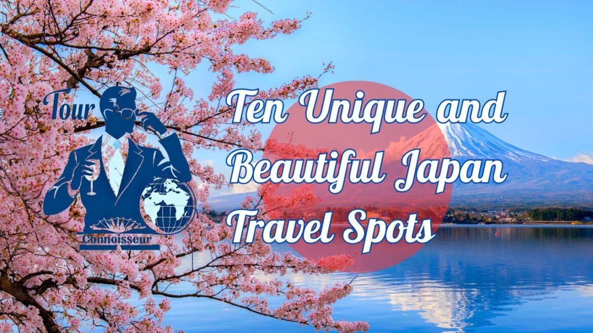 Ten Unique and Beautiful Japan Travel Spots | Japan Travel Ten Unique and Beautiful Japan Travel Spots | Japan Travel