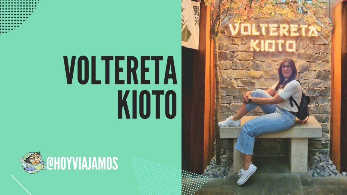 como es Voltereta Bienvenido a Kioto como es Voltereta Bienvenido a Kioto