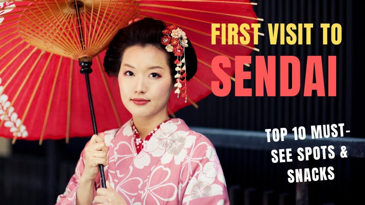 First Visit to Sendai-Japan:   Top 10 Must-See Spots & Snacks