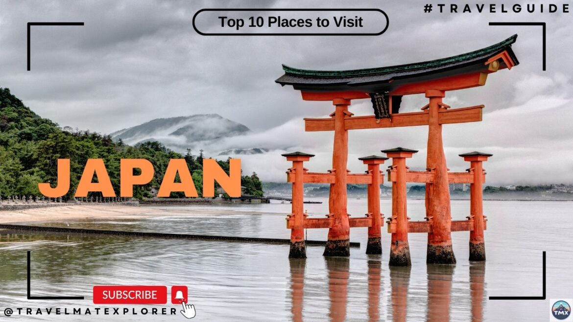 Top 10 Places to visit in Japan – Travel Guide Top 10 Places to visit in Japan - Travel Guide