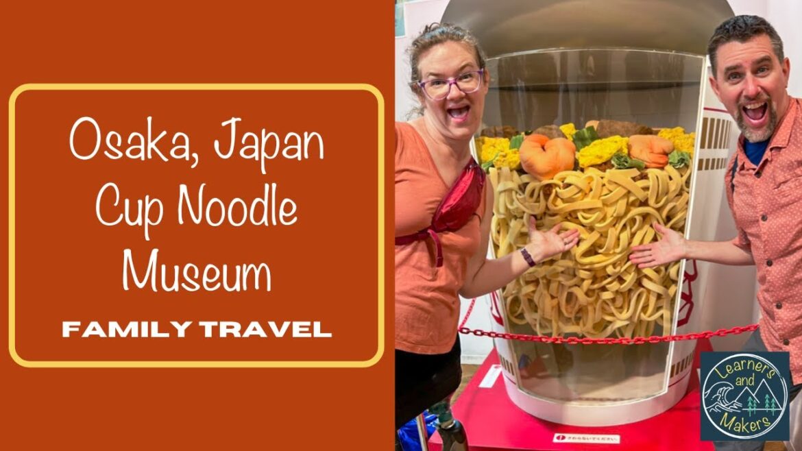 ππ―π΅ Osaka Cup Noodle Museum – Family Travel Japan ππ―π΅ Osaka Cup Noodle Museum - Family Travel Japan