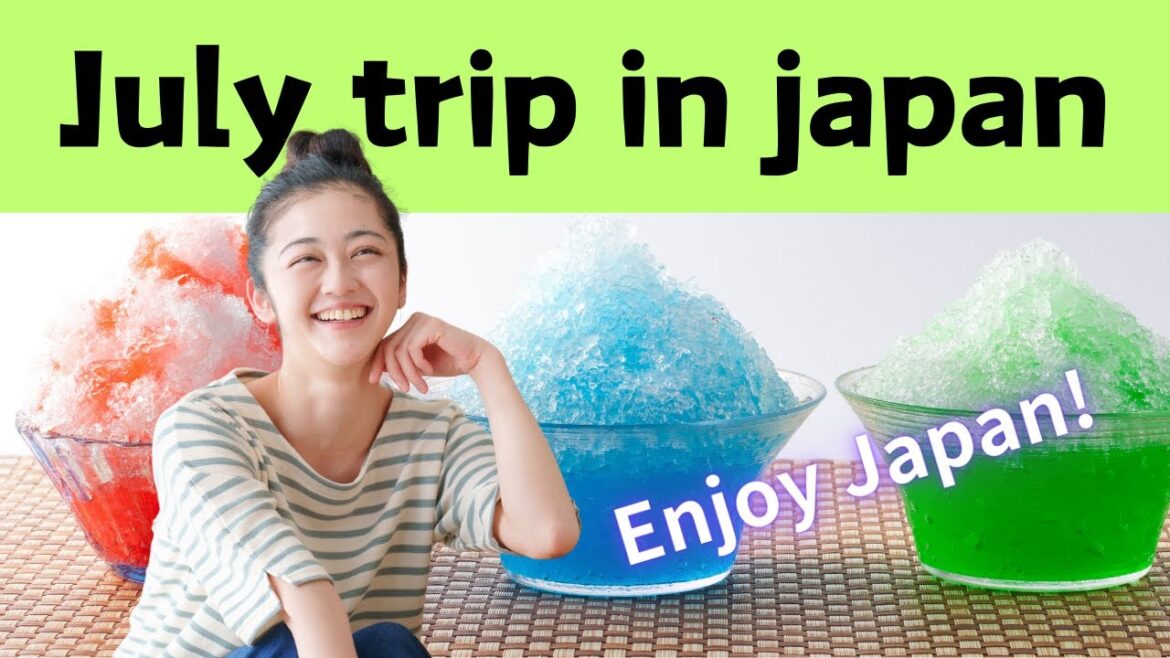 【English audio】July trip in japan! Japanese people share ideas for enjoying Japan in July! 【English audio】July trip in japan! Japanese people share ideas for enjoying Japan in July!