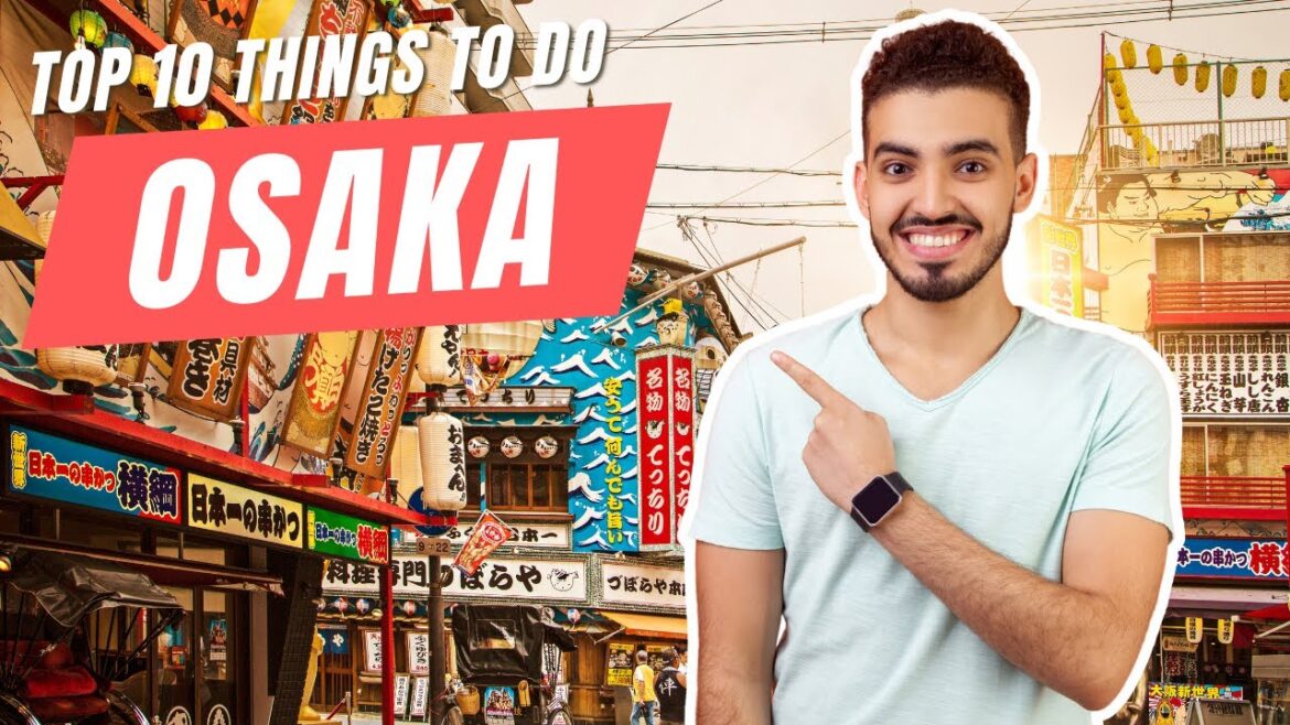 Top 10 Things to Do in Osaka, Japan 2024 | Ultimate Travel Guide & Money-Saving Tips