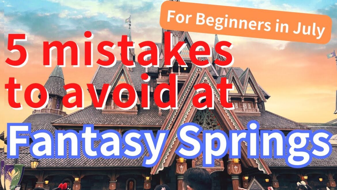 Fantasy Springs Tokyo Disneysea 5 Mistakes to Avoid! | You must know before you GO