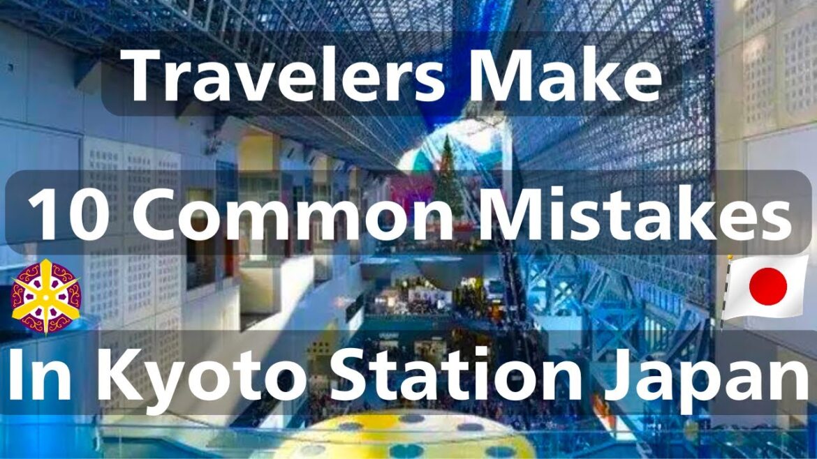 10 Common Mistakes that Travelers Should Avoid In Kyoto Station Japan 10 Common Mistakes that Travelers Should Avoid In Kyoto Station Japan