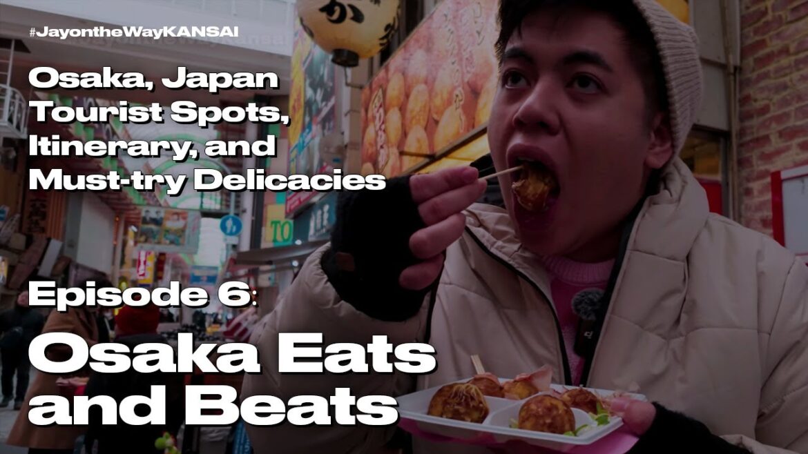 Episode 6: Osaka Eats and Beats #JayontheWayKANSAI (Travel Itinerary & Food to Try in Osaka, Japan)