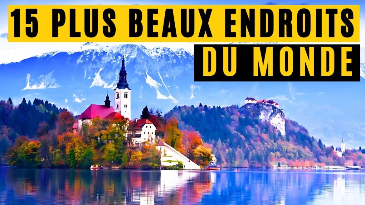 Top 15 - Les Plus Beaux Endroits Du Monde à Visiter De Toute Urgence !