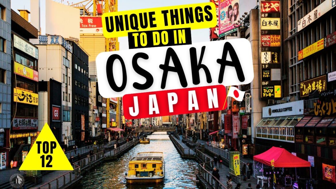 12 UNIQUE THINGS TO DO in Osaka, Japan | Travel Guide 2024 12 UNIQUE THINGS TO DO in Osaka, Japan | Travel Guide 2024