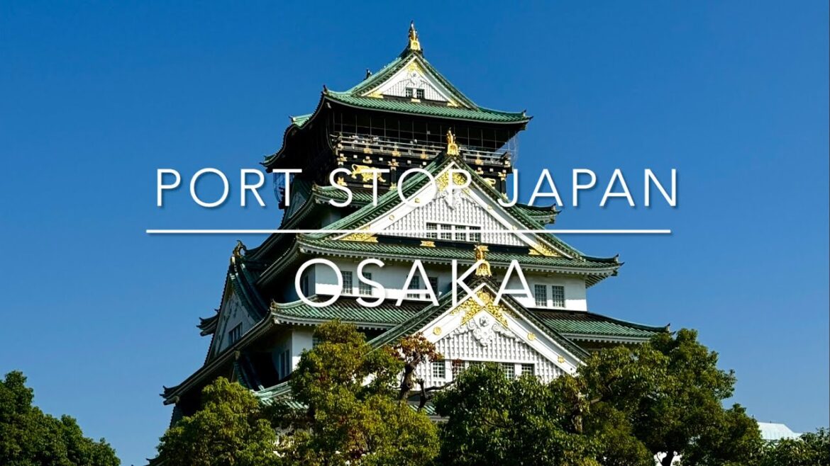Osaka Japan Cruise Port Stop | Day Tour