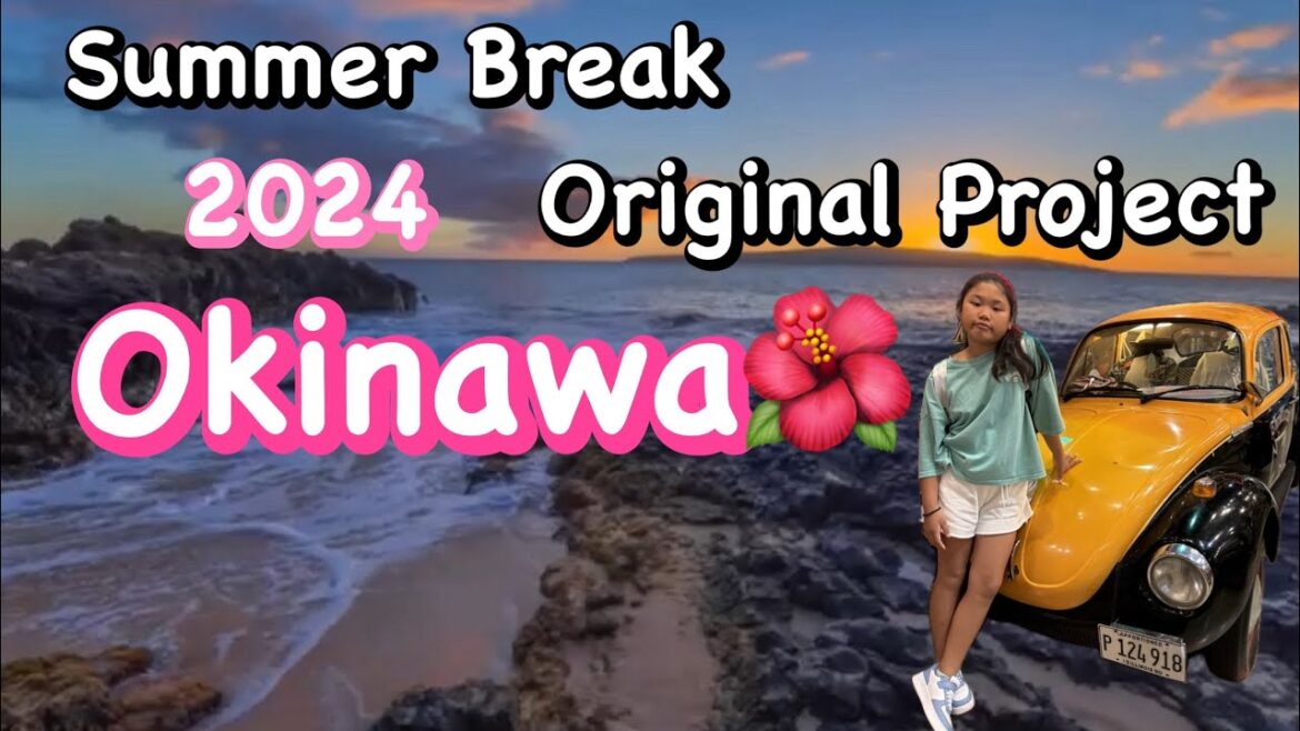 My Summer Original Project (My Trip To Okinawa🌺)