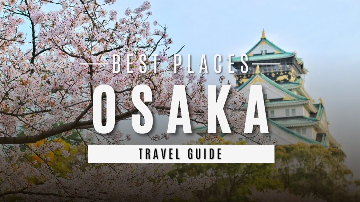 The Most Beautiful Places To Visit In Osaka | Osaka Travel Guide