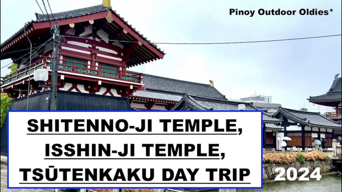 DAY 7 - SHITENNO-JI TEMPLE, ISSHIN-JI TEMPLE, TSŪTENKAKU DAY TRIP 2024 - Osaka, Japan