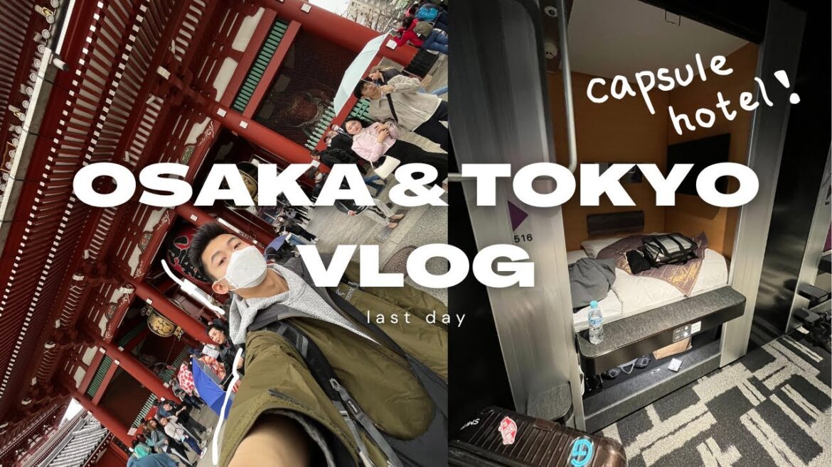 tokyo & osaka japan vlog 🇯🇵 | best capsule hotel in tokyo, osaka castle, senso-ji temple