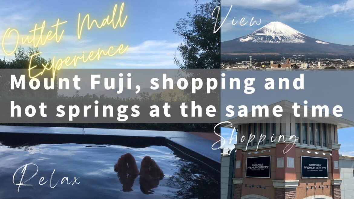 Mount Fuji, shopping and hot springs at the same time