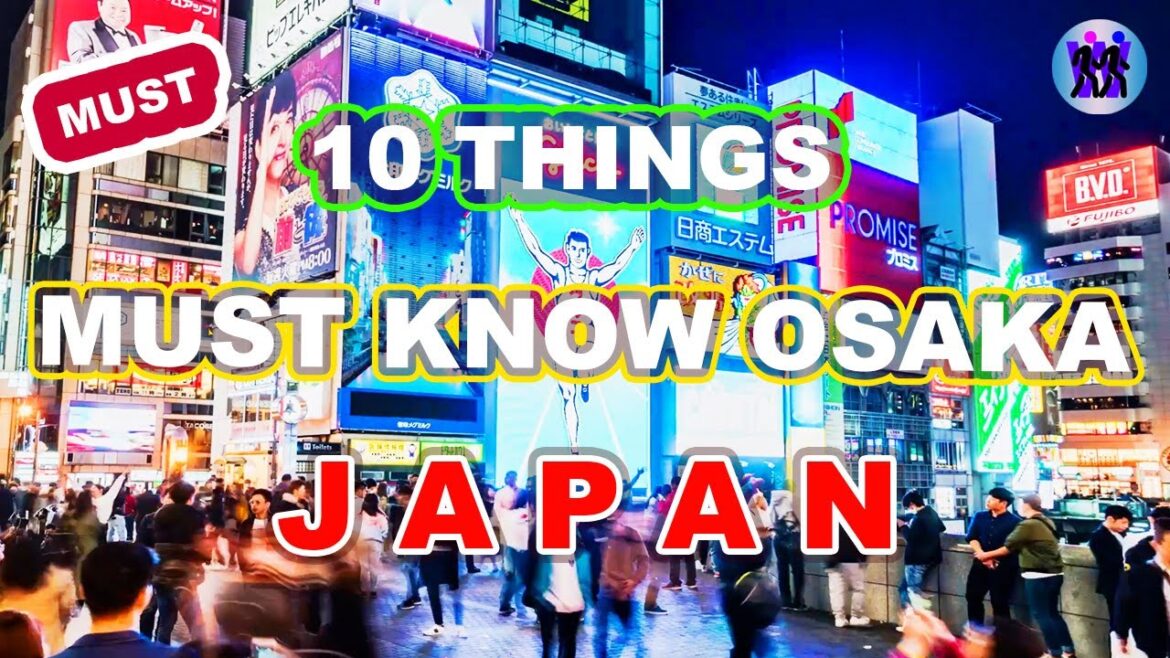 10 Things You Must Know Before Visiting Osaka | Japan Travel 10 Things You Must Know Before Visiting Osaka | Japan Travel