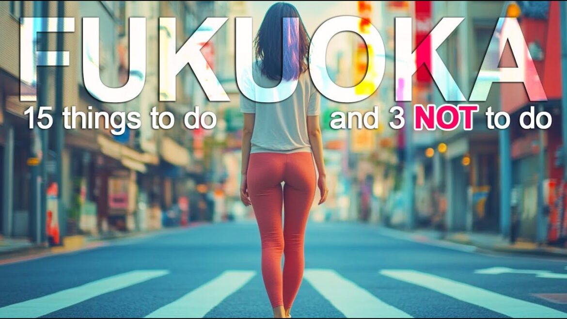 Top 15 Things to Do in Fukuoka And 3 Things Not To Do | Fukuoka Trip Top 15 Things to Do in Fukuoka And 3 Things Not To Do | Fukuoka Trip