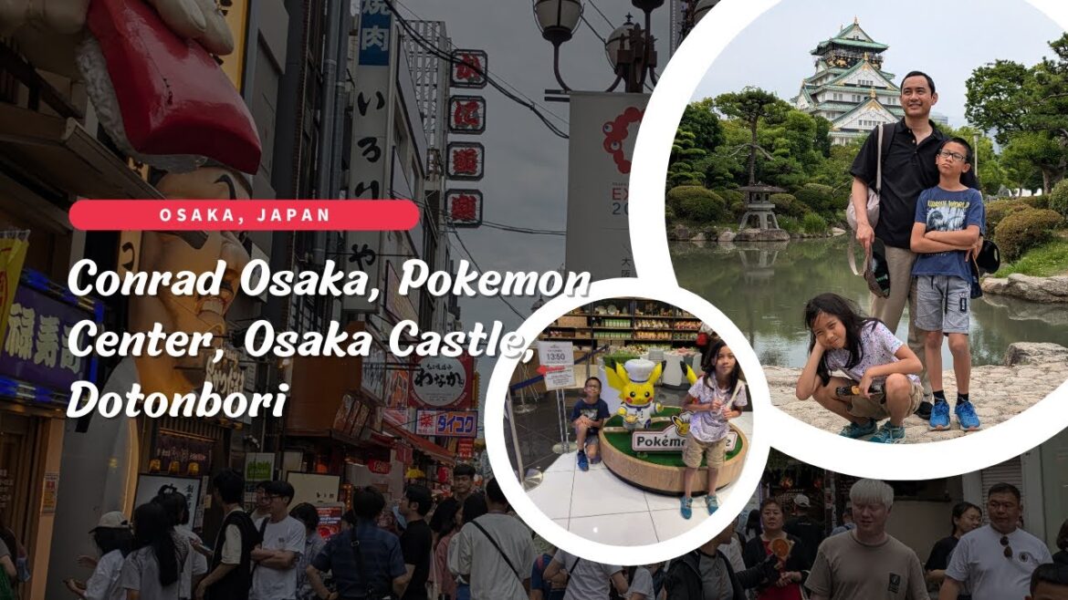 Osaka Japan: Conrad Osaka, Pokemon Center, Osaka Castle, Dotonbori Osaka Japan: Conrad Osaka, Pokemon Center, Osaka Castle, Dotonbori