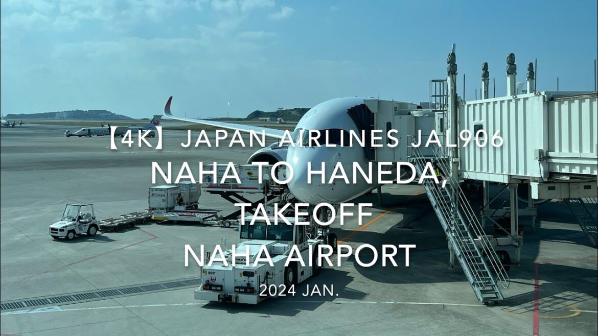 【機内から離着陸映像 4K】2024 JAN JAPAN AIRLINES JAL906 OKINAWA NAHA to TOKYO HANEDA,  TAKEOFF NAHA Airport