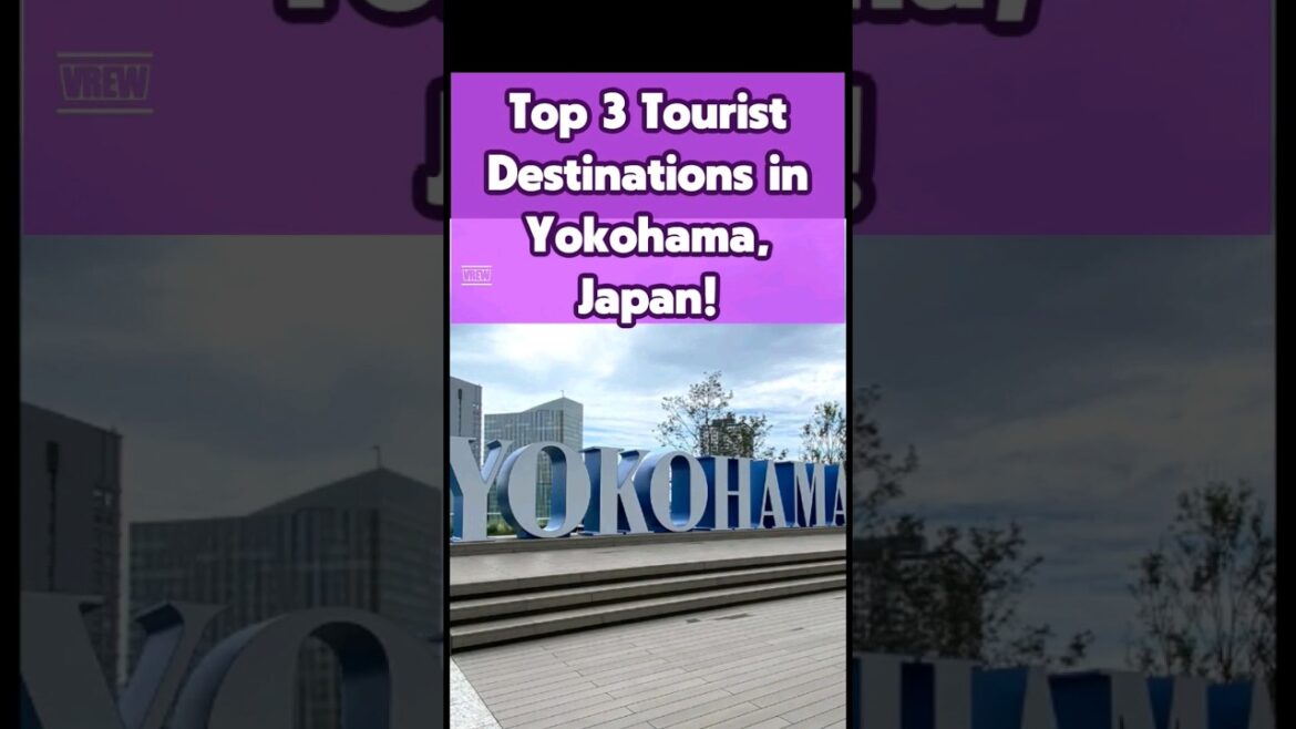 Top 3 Tourist Destinations in Yokohama, Japan!