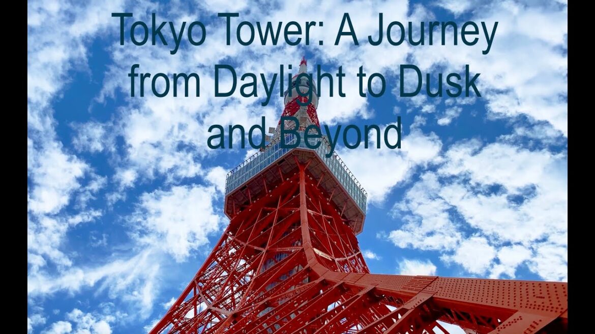 Tokyo Tower: A Journey from Daylight to Dusk and Beyond
