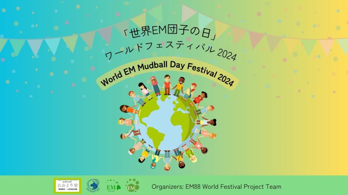 World EM Mudball Day Festival 2024 / 世界EM団子の日 ワールドフェスティバル 2024 World EM Mudball Day Festival 2024 / 世界EM団子の日 ワールドフェスティバル 2024