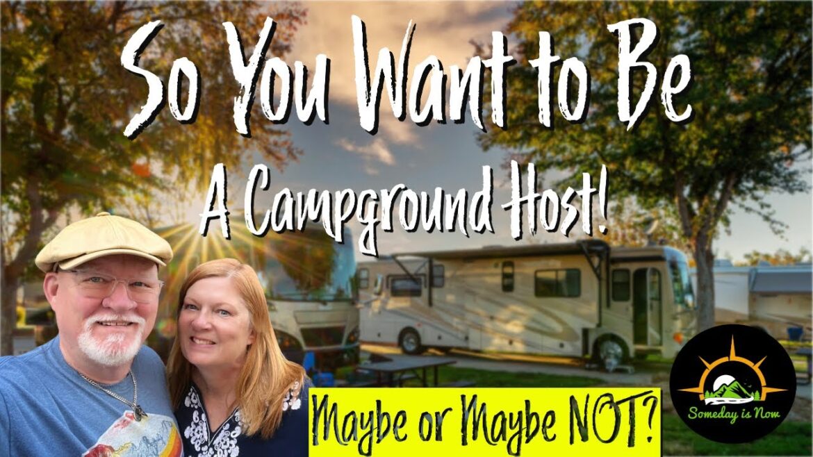 So You want to be a Camp Host? Maybe, Maybe not? So You want to be a Camp Host? Maybe, Maybe not?