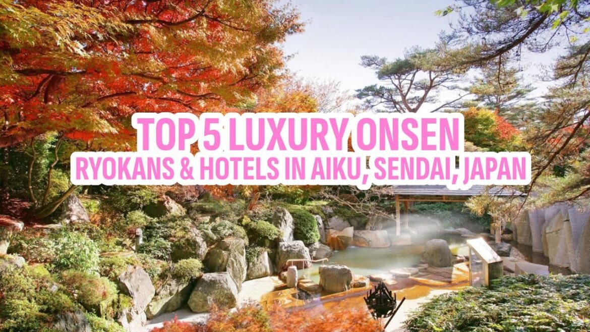 Top 5 Luxury Onsen Ryokans & Hotels in Akiu Onsen, Sendai, Japan Top 5 Luxury Onsen Ryokans & Hotels in Akiu Onsen, Sendai, Japan