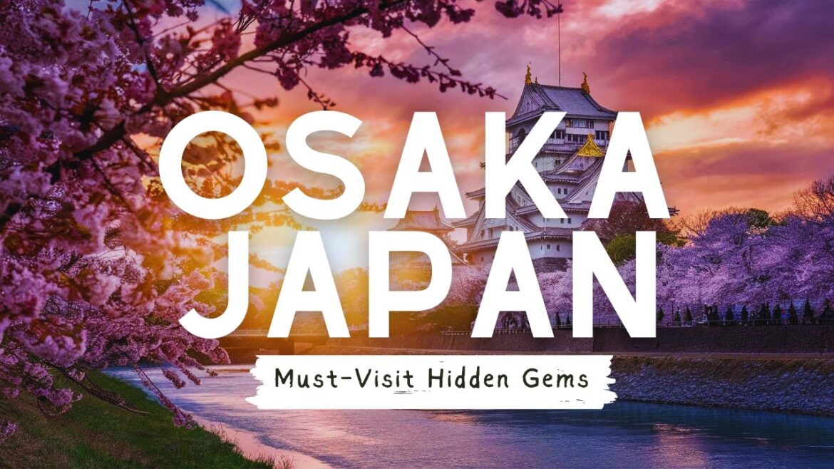 Uncovering the Hidden Gems: Top 10 Best places to explore in Osaka, Japan - Travel Guide