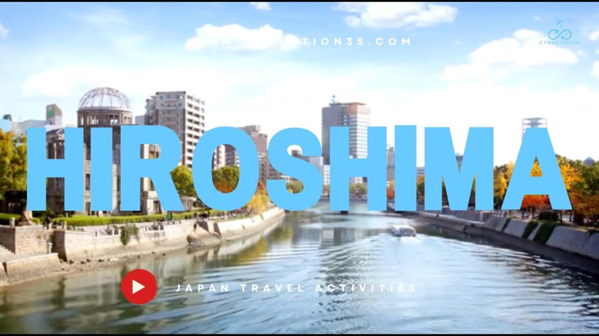 Hiroshima – Japan Activity Hiroshima - Japan Activity